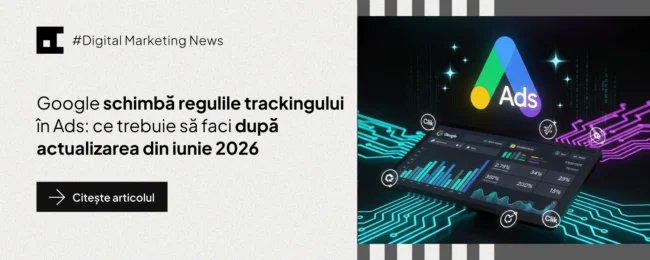 Promo banner for Digital Marketing News about Google Ads tracking rule changes in June 2026, with a 'Citește articolul' button and a colorful Ads dashboard illustration.